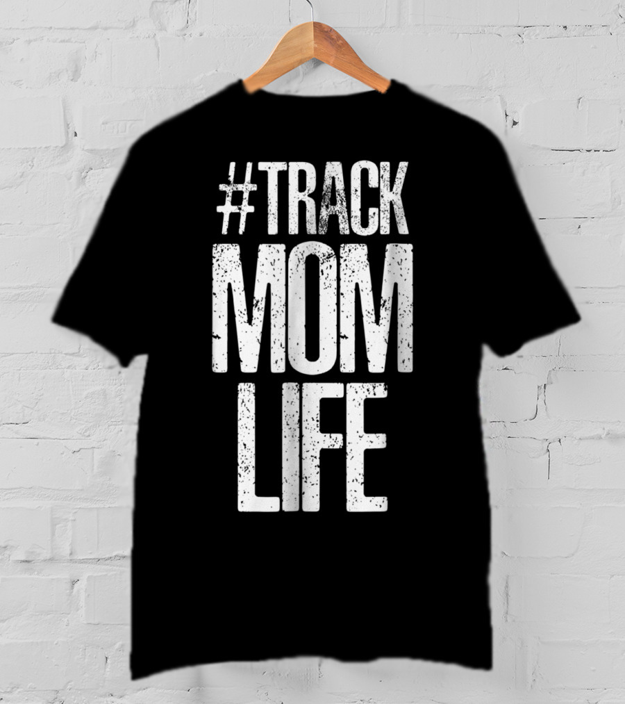 Track Mom Life Marathon T-Shirt
