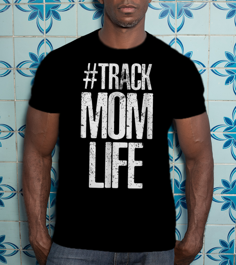 Track Mom Life Marathon T-Shirt