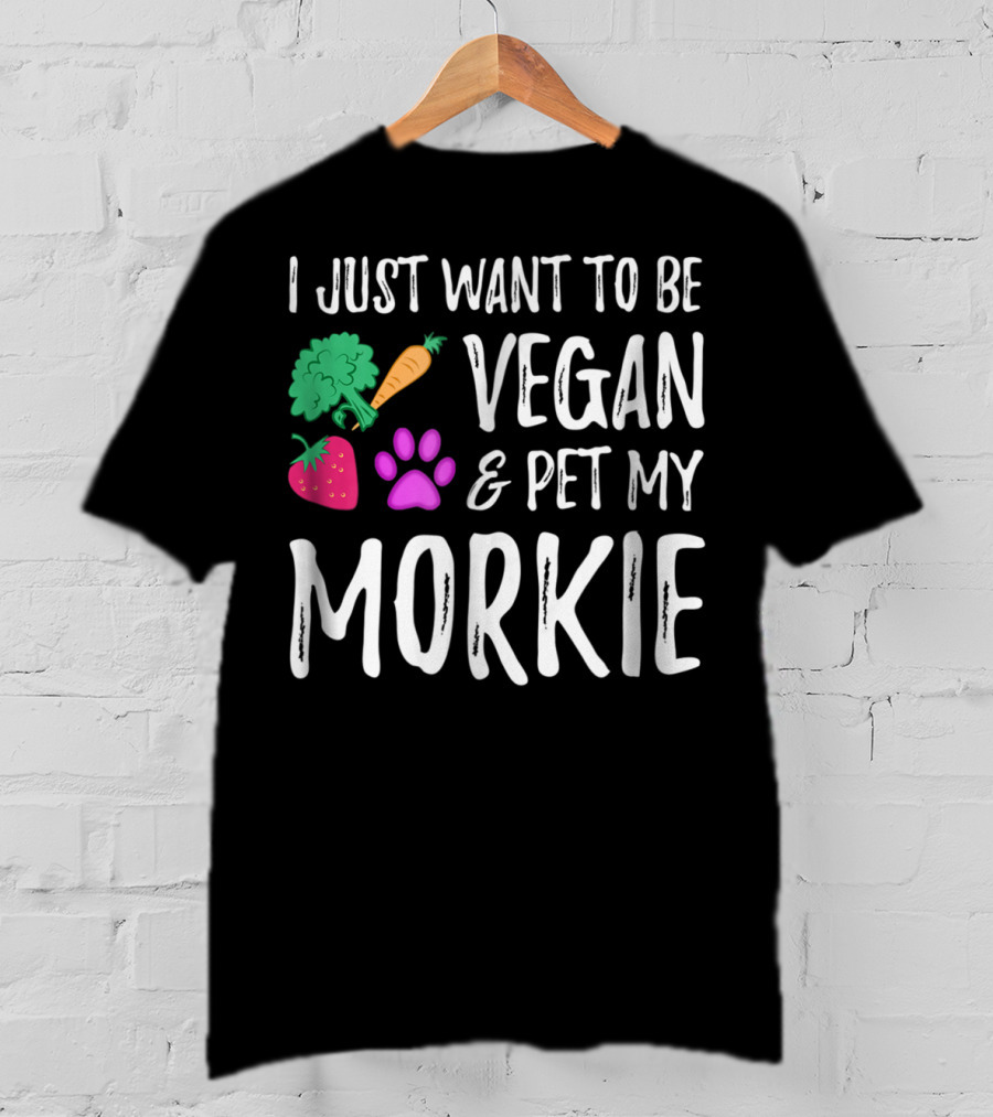 I Just Want To Be Vegan And Pet My Morkie With Broccoli Carrot Strawberry Paw T-Shirt