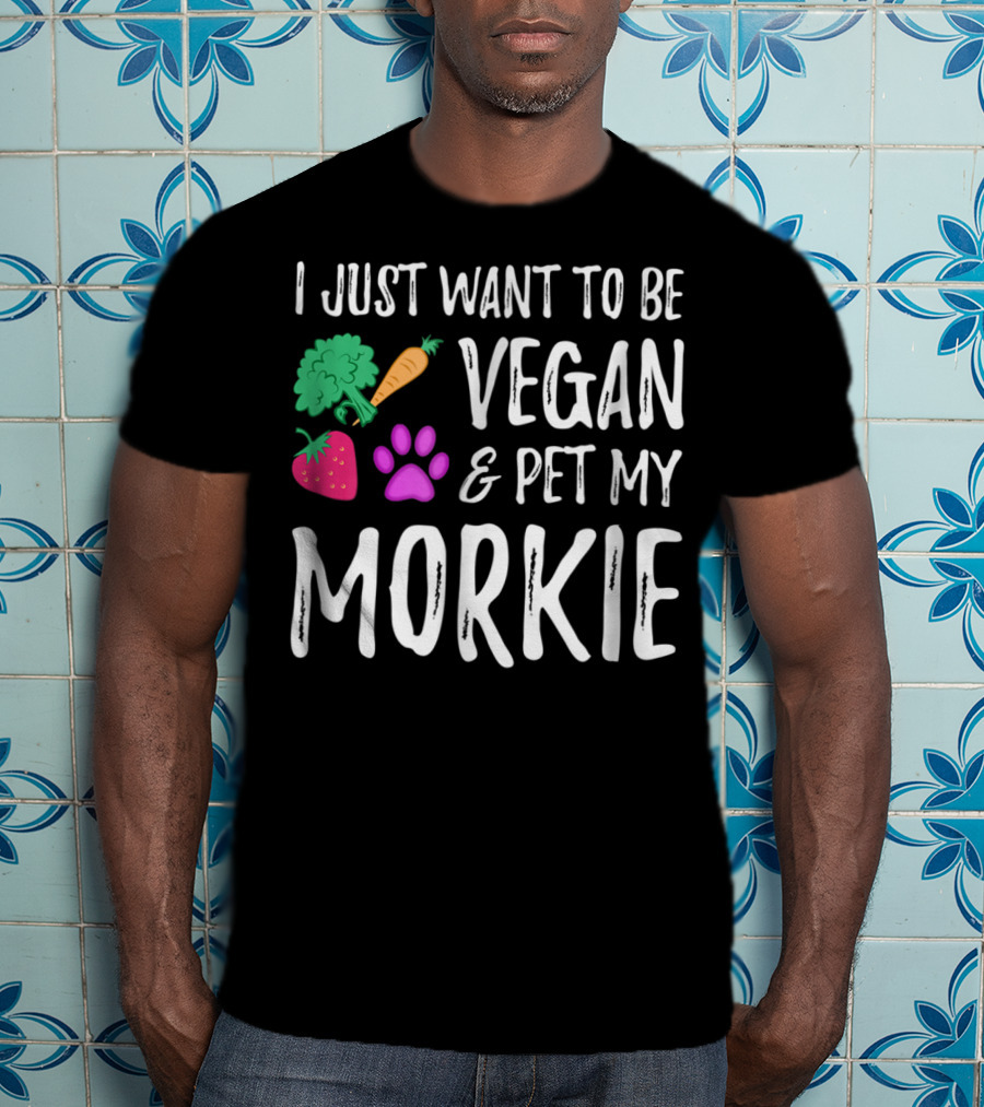 I Just Want To Be Vegan And Pet My Morkie With Broccoli Carrot Strawberry Paw T-Shirt