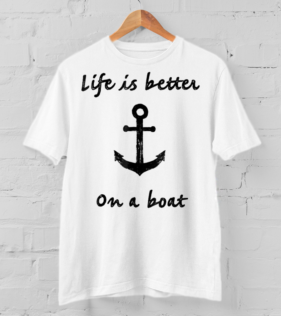 Life Is Better On A Boat Vintage Sailing Boating Fishing Anchor T-Shirt