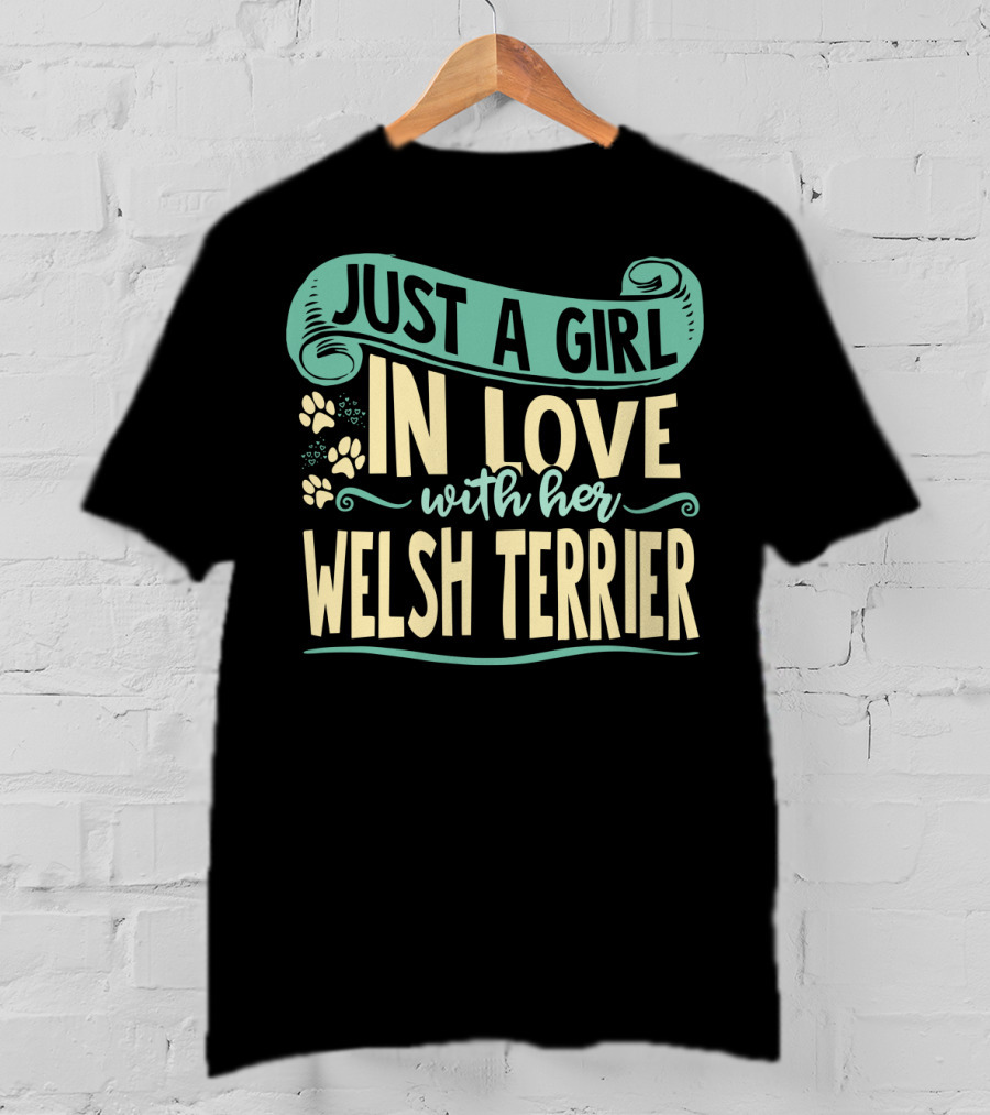 Just A Girl In Love With Her Welsh Terrier T-Shirt