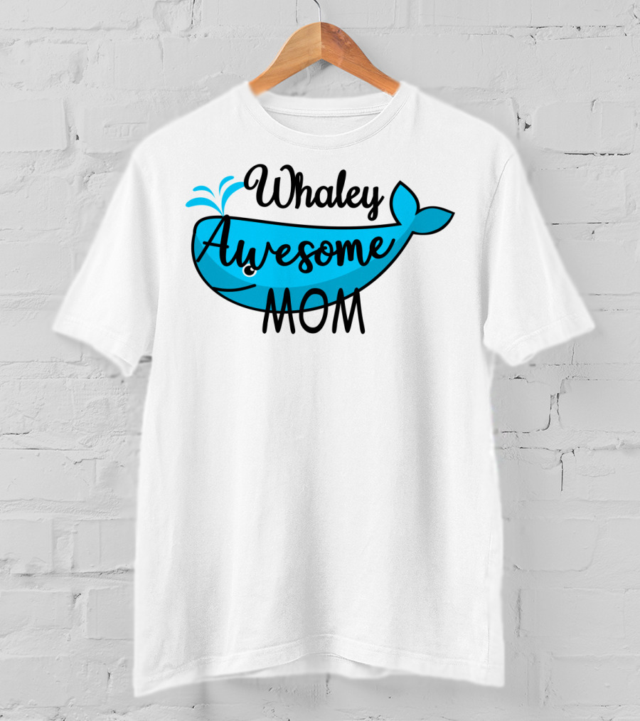 Whaley Awesome Mom Whale Pun Playful T-Shirt