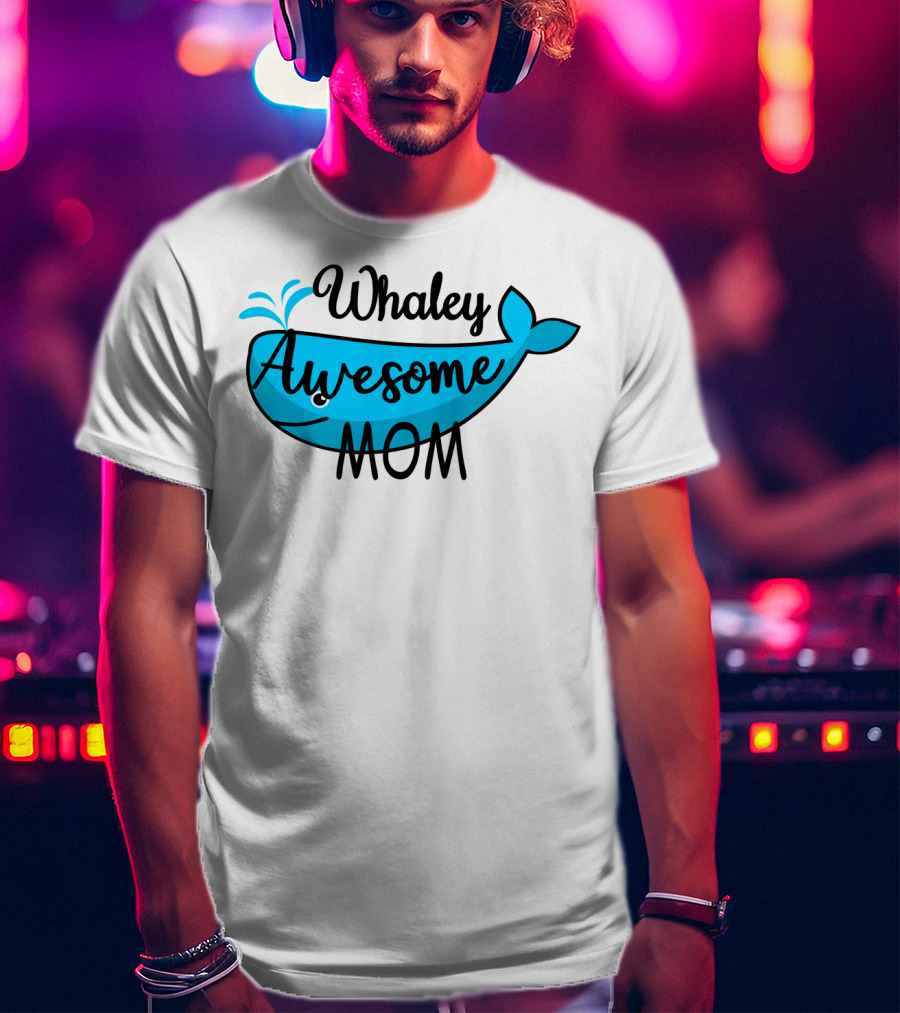 Whaley Awesome Mom Whale Pun Playful T-Shirt