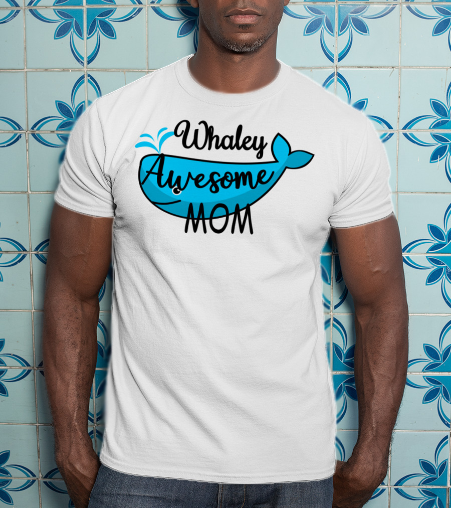 Whaley Awesome Mom Whale Pun Playful T-Shirt