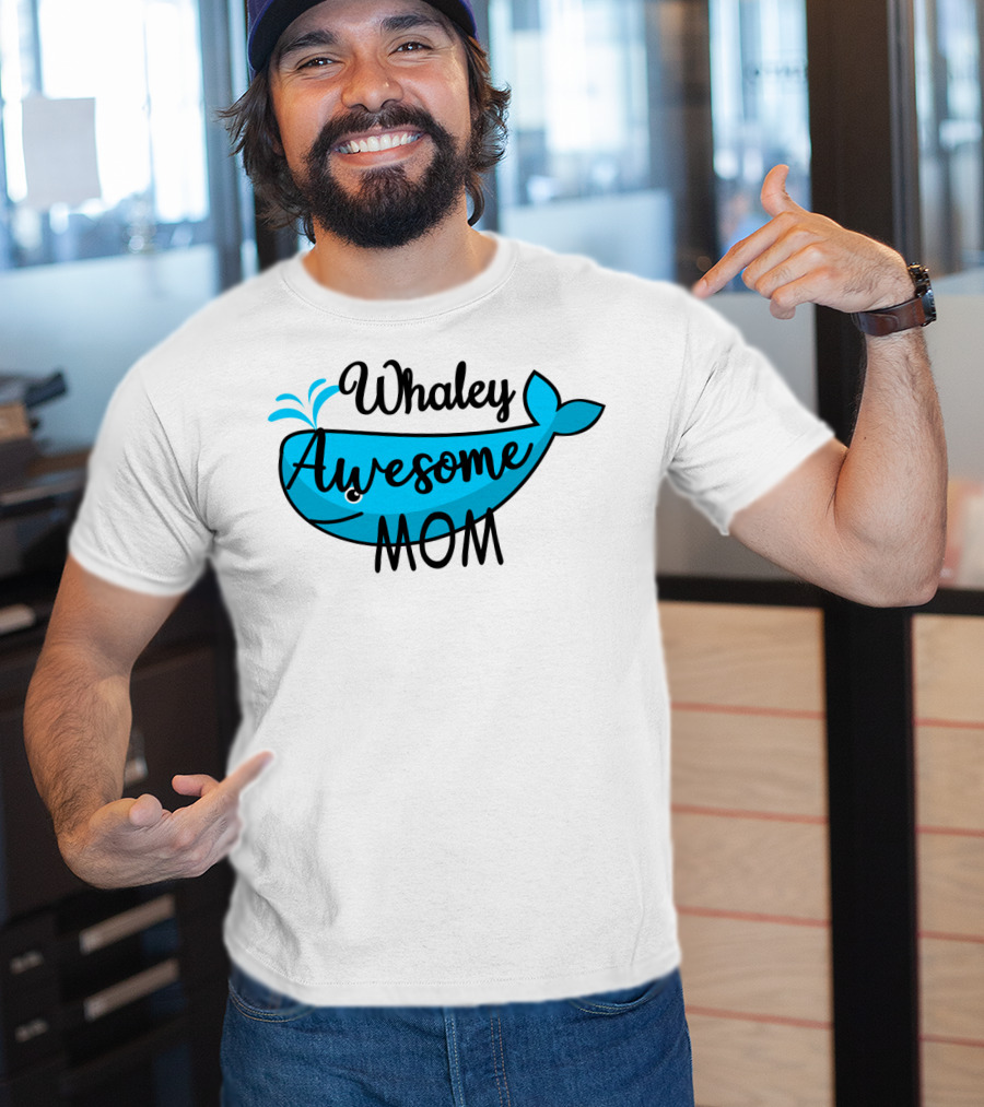 Whaley Awesome Mom Whale Pun Playful T-Shirt