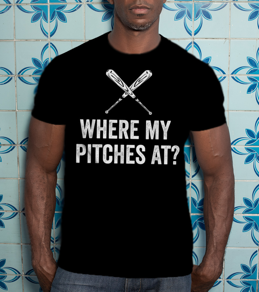 Where My Pitches At Funny Baseball Bats Iconic Humor T-Shirt