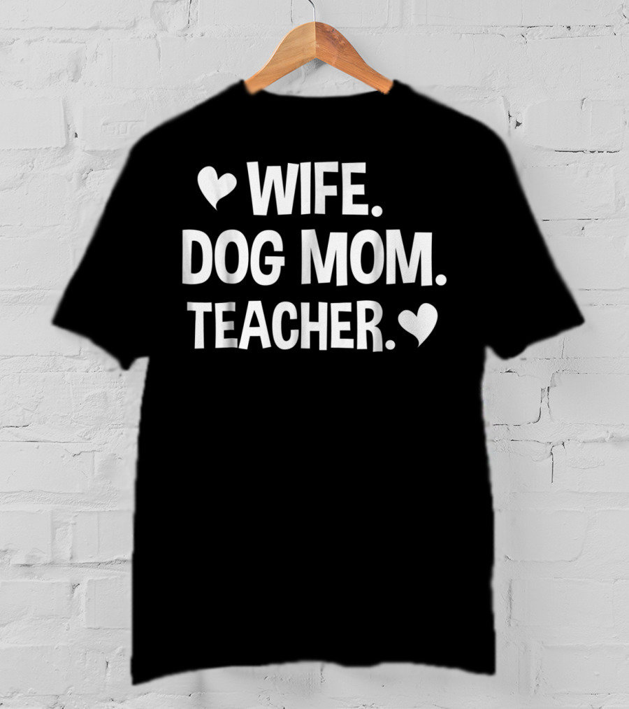 Wife Dog Mom Teacher T-Shirt