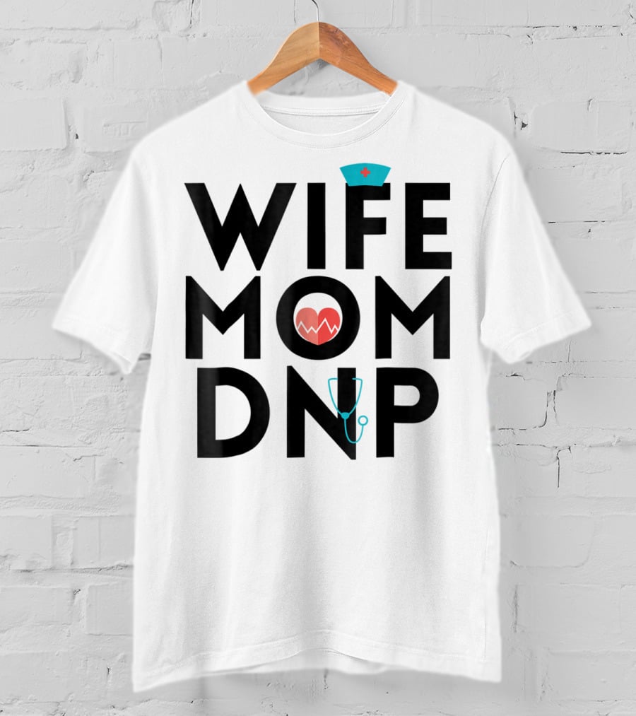Wife Mom DNP Nurse Practitioner Heartbeat Graduation T-Shirt