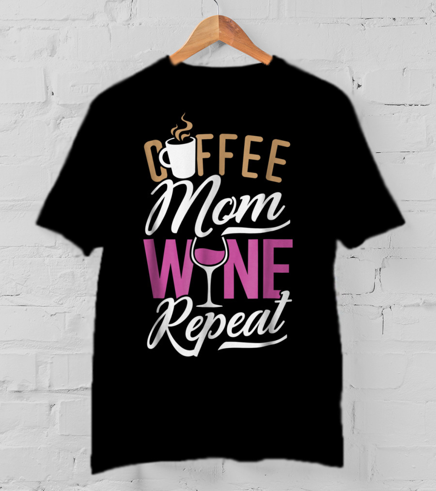 Coffee Mom Wine Repeat For Women92 T-Shirt