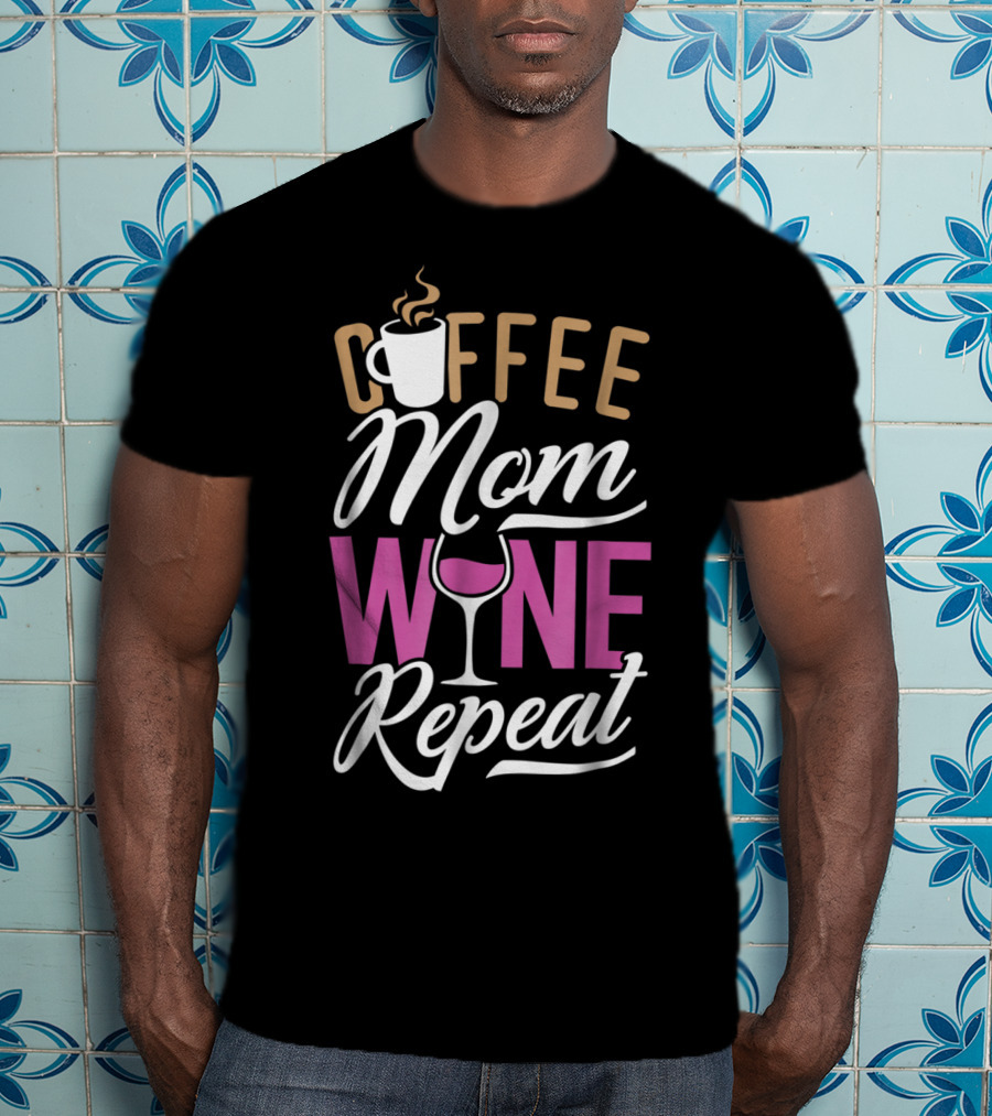 Coffee Mom Wine Repeat For Women92 T-Shirt