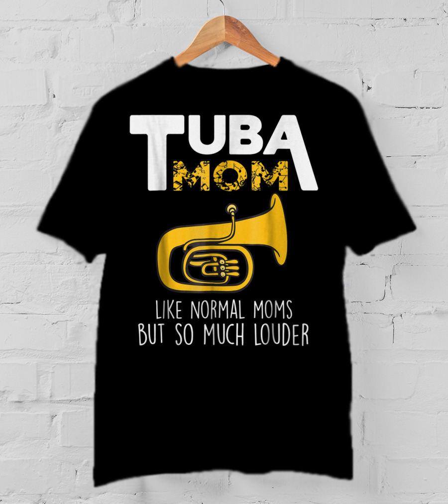 Tuba Mom Like Normal Moms But So Much Louder Funny Marching Band Tees88 T-Shirt