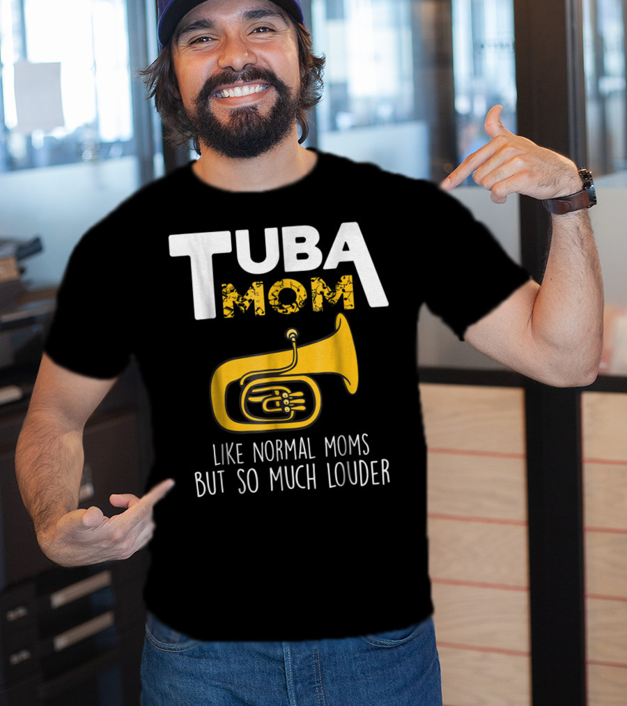 Tuba Mom Like Normal Moms But So Much Louder Funny Marching Band Tees88 T-Shirt