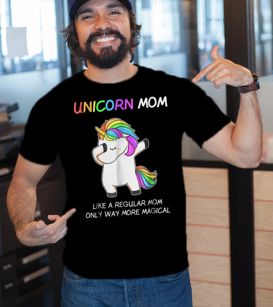 UNICORN MOM Like A Regular Mom Only Way More Magical Rainbow Dabbing Unicorn T-Shirt