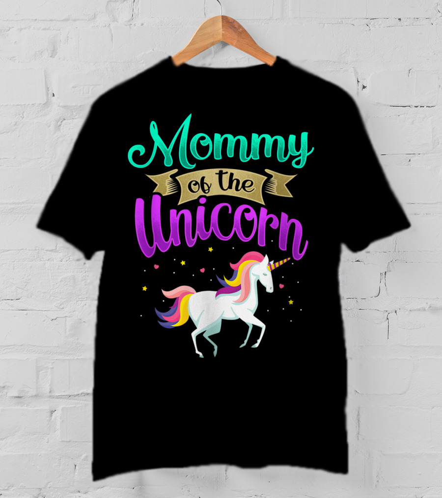 Mommy Of The Unicorn Rainbow Magic T-Shirt