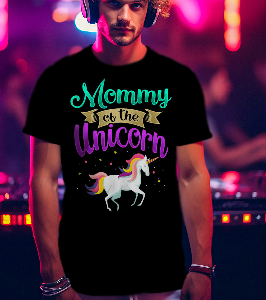 Mommy Of The Unicorn Rainbow Magic T-Shirt