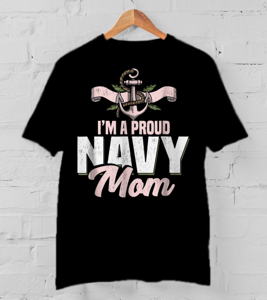 I'm A Proud Navy Mom With Anchor And Leaves T-Shirt