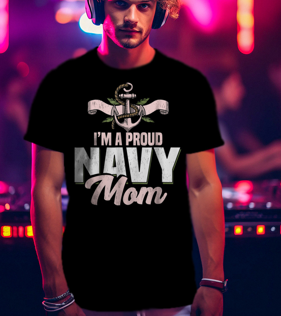 I'm A Proud Navy Mom With Anchor And Leaves T-Shirt