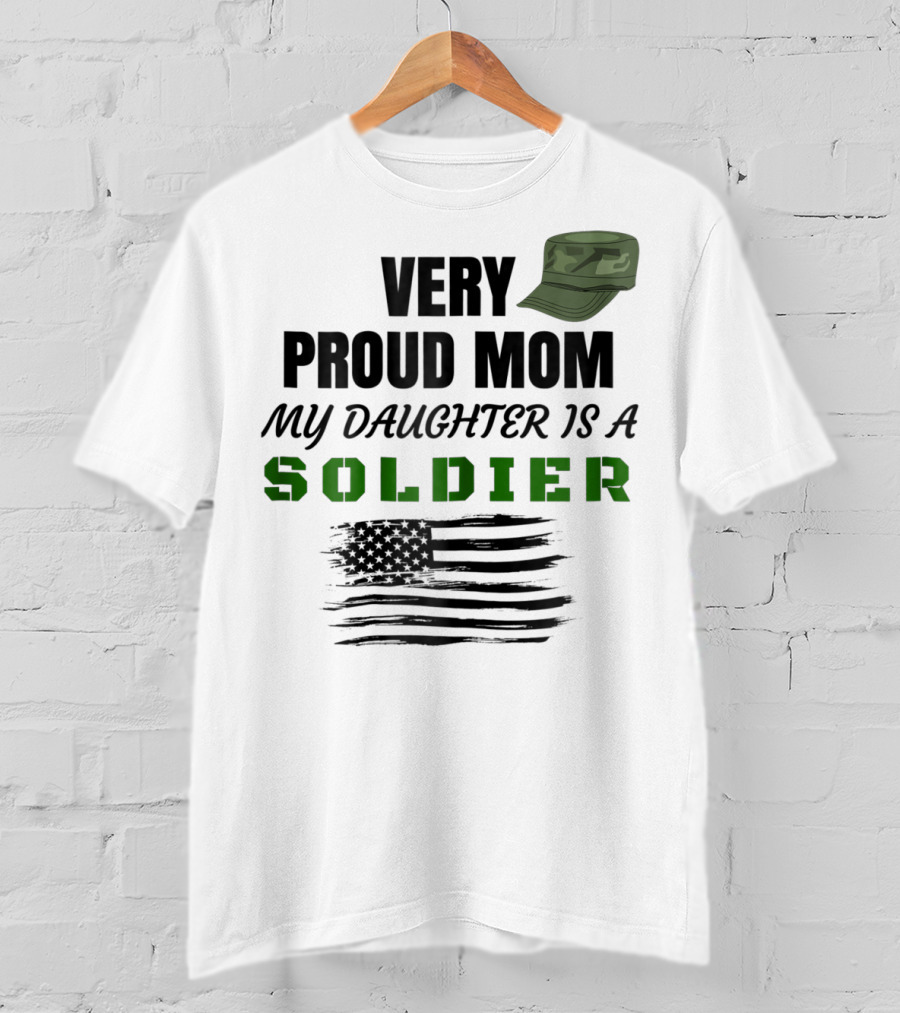 Very Proud Mom My Daughter Is A Soldier Camouflage Hat And American Flag T-Shirt