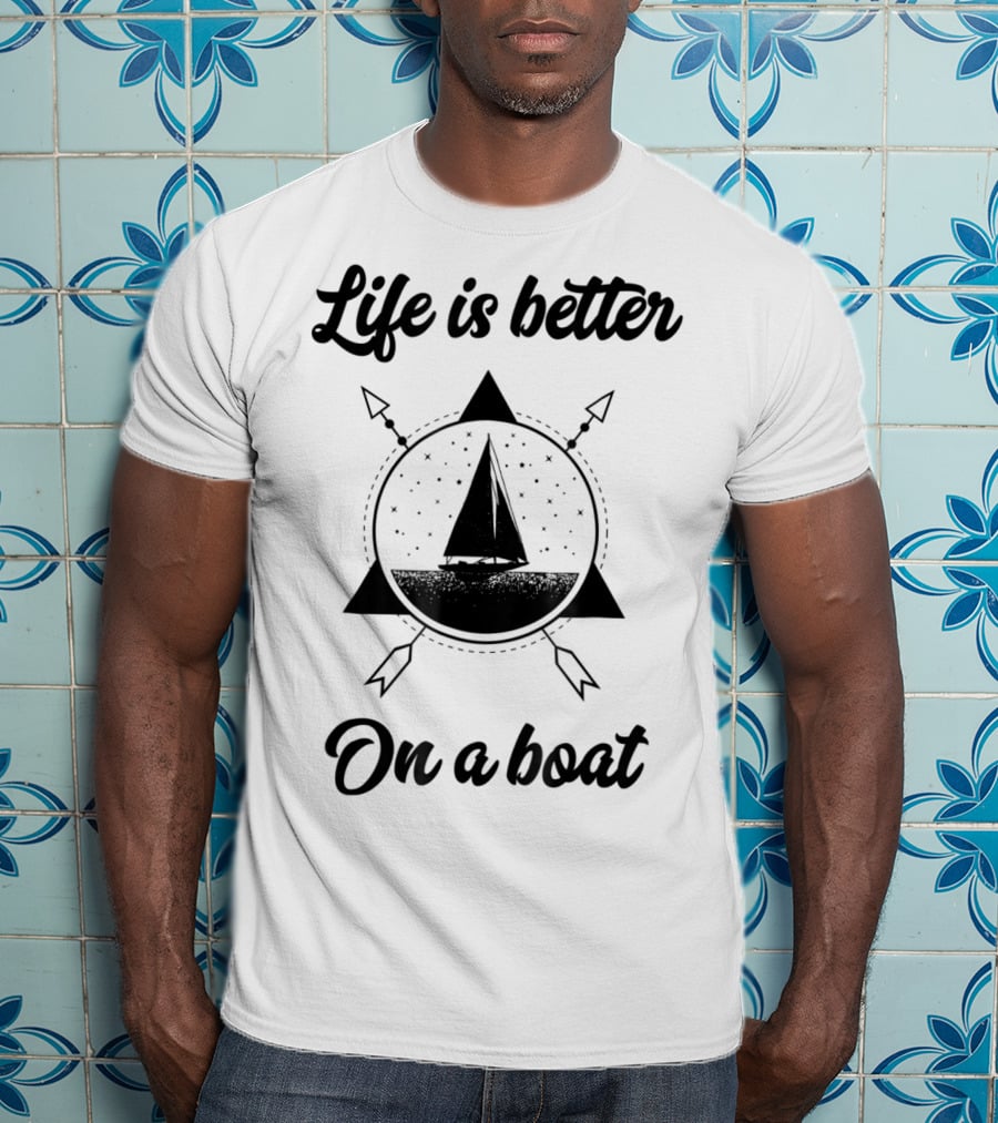 Life Is Better On A Boat Vintage Sailing Boating Fishing T-Shirt