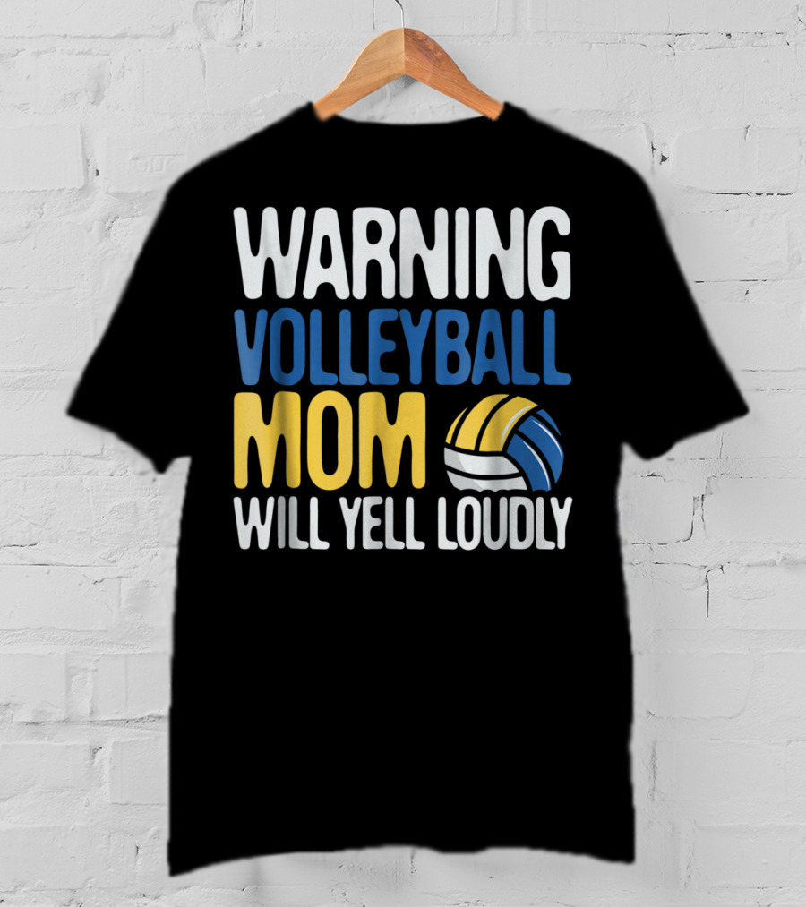 Warning Volleyball Mom Will Yell Loudly T-Shirt