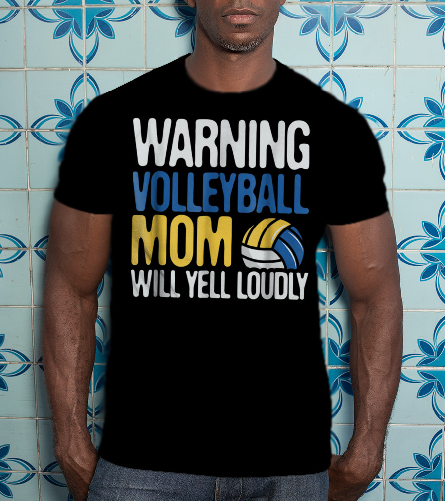 Warning Volleyball Mom Will Yell Loudly T-Shirt