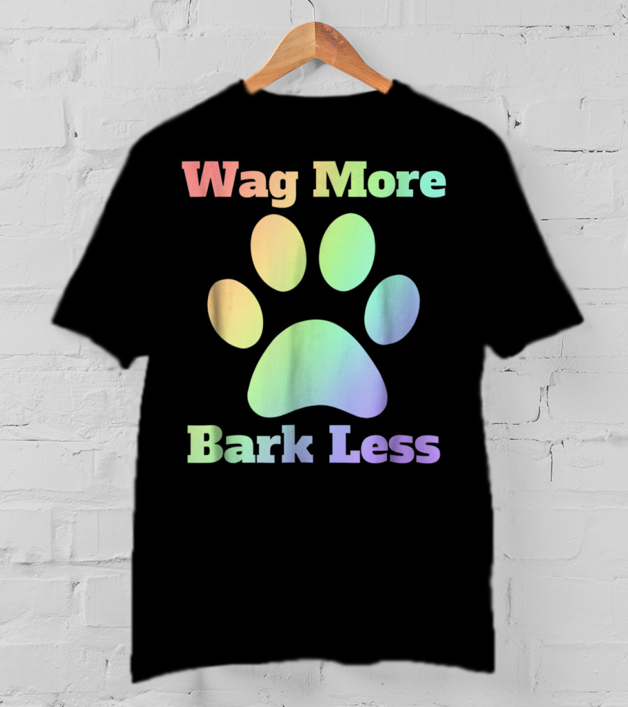 Wag More Bark Less Rainbow Paw Dog Mom Rescue Puppy Shelter T-Shirt