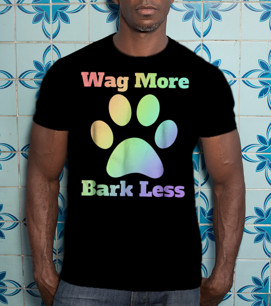 Wag More Bark Less Rainbow Paw Dog Mom Rescue Puppy Shelter T-Shirt