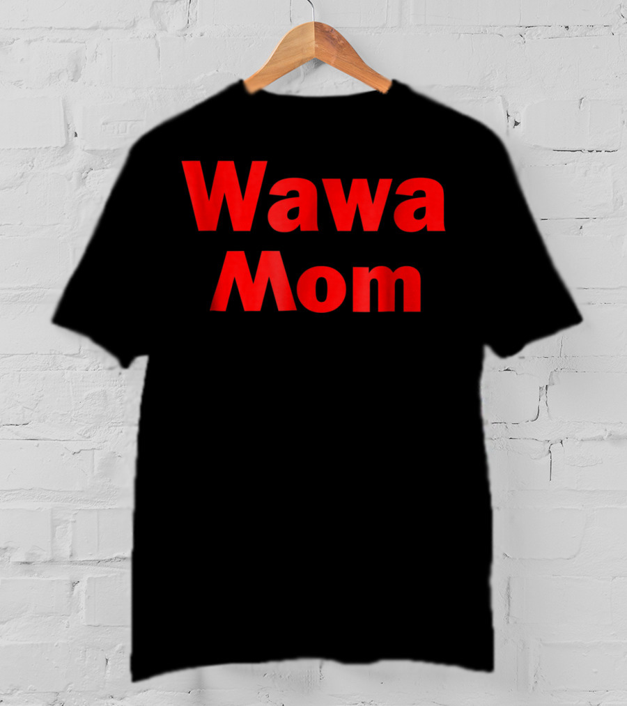 Wawa Mom T-Shirt