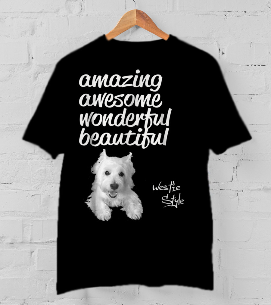 Amazing Awesome Wonderful Beautiful Westie Style West Highland White Terrier T-Shirt