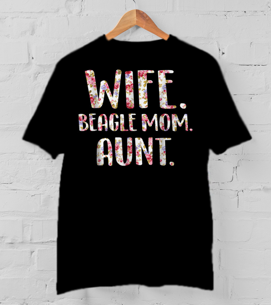 Wife Beagle Mom Aunt Floral Style Beagle Lovers T-Shirt