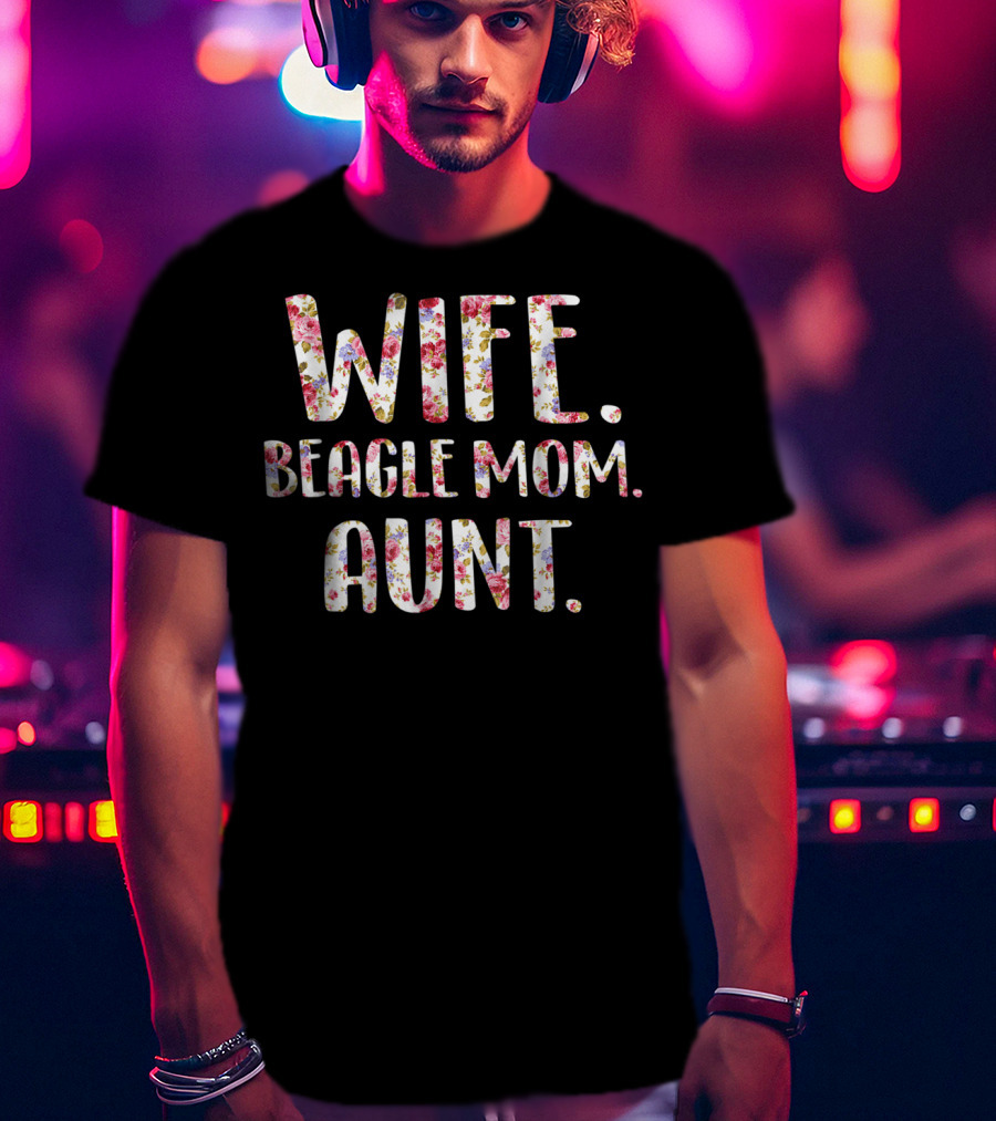 Wife Beagle Mom Aunt Floral Style Beagle Lovers T-Shirt