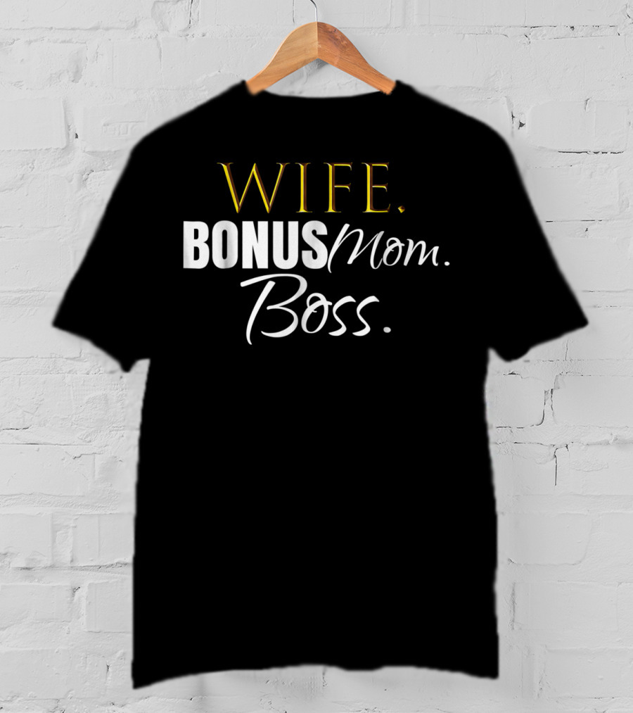 Wife Bonus Mom Boss Stepmom Wedding Cute Idea43 T-Shirt