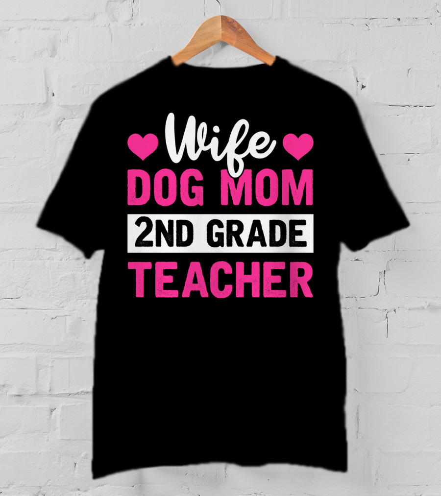Wife Dog Mom 2nd Grade Teacher Mother Life Hearts T-Shirt