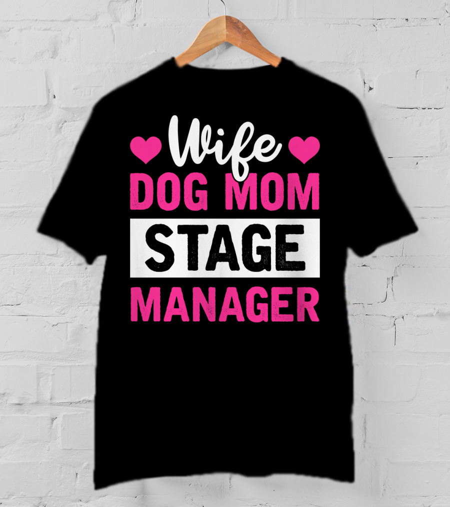 Wife Dog Mom Stage Manager With Hearts T-Shirt