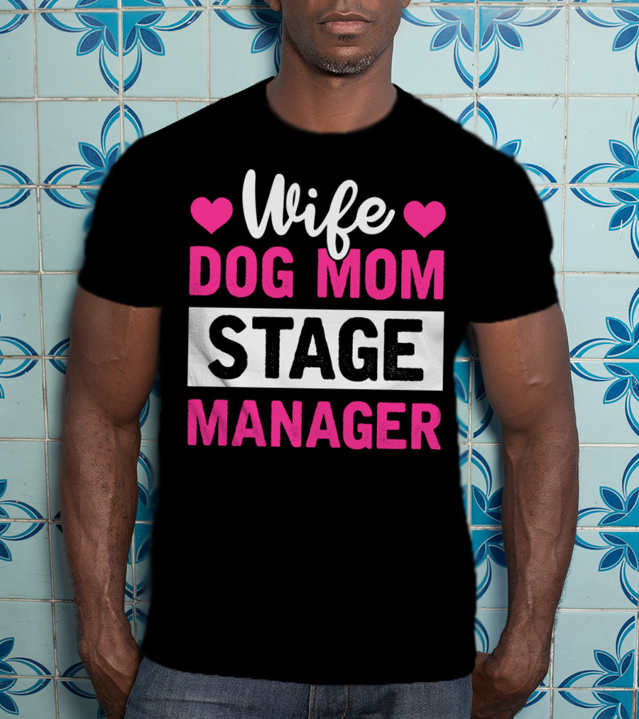 Wife Dog Mom Stage Manager With Hearts T-Shirt