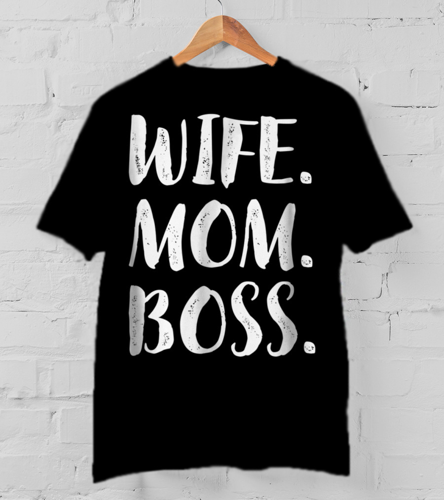 Wife Mom Boss Wife Mom Boss Son Husband Best11 T-Shirt
