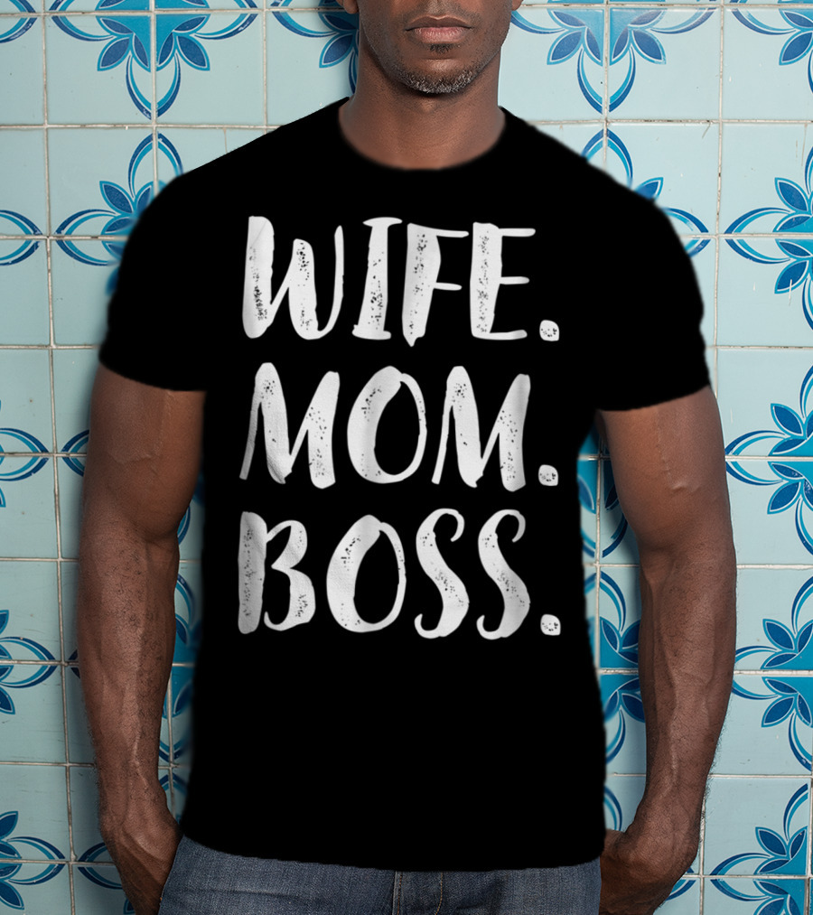 Wife Mom Boss Wife Mom Boss Son Husband Best11 T-Shirt