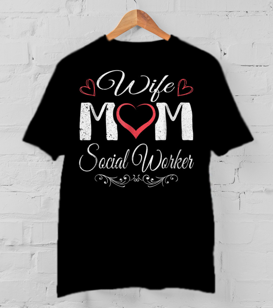 Wife Mom Social Worker Heart And Love Elements T-Shirt