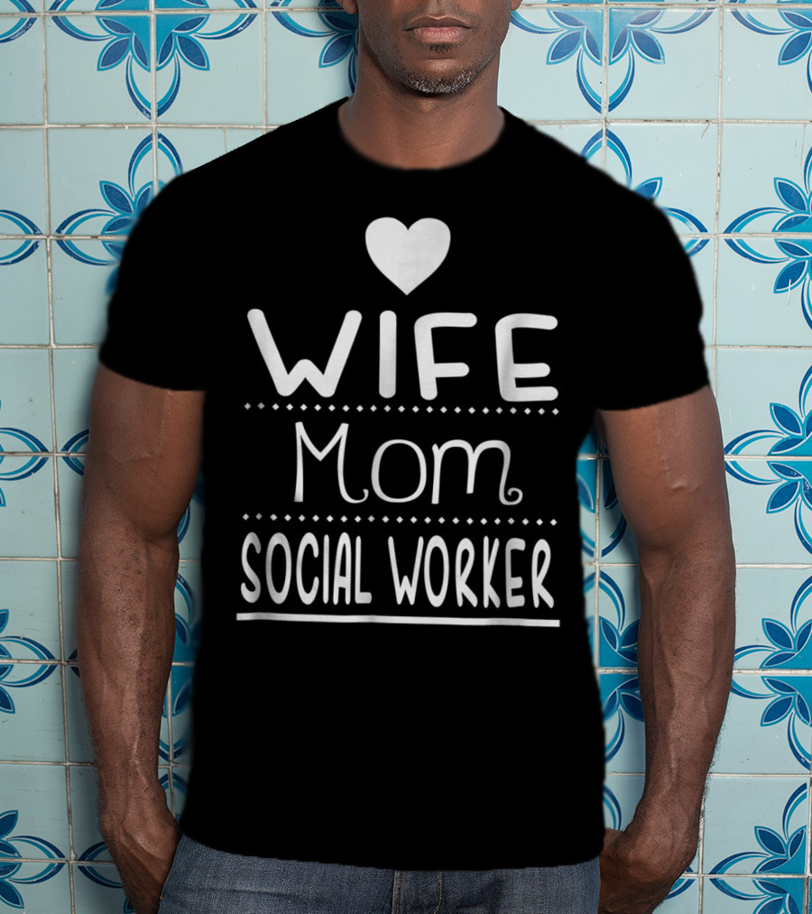 Wife Mom Social Worker Heart Cute T-Shirt