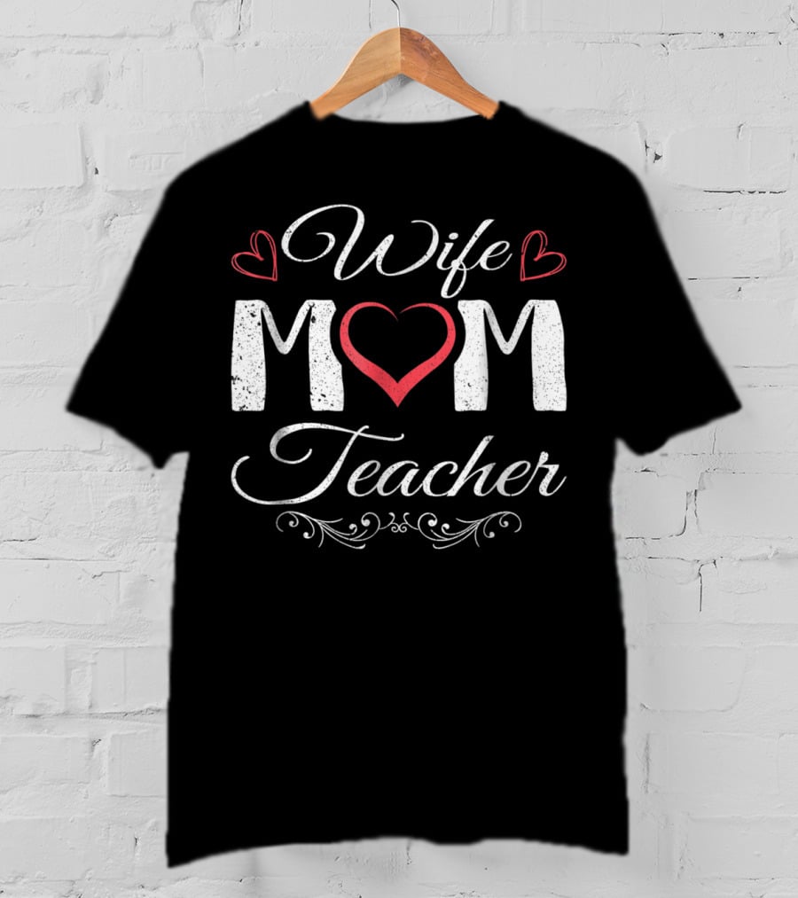 Wife Mom Teacher Heart T-Shirt