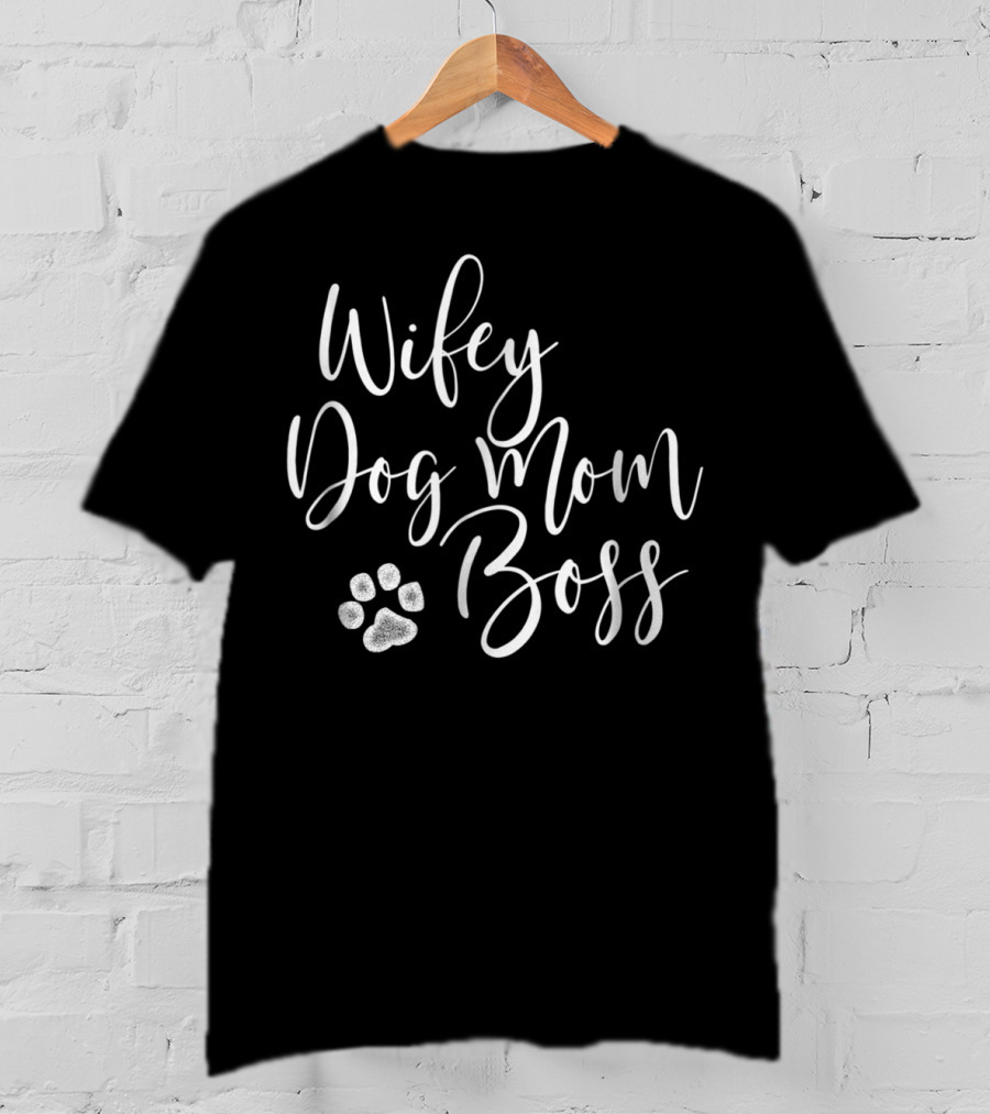 Wifey Dog Mom Boss Paw Prints T-Shirt