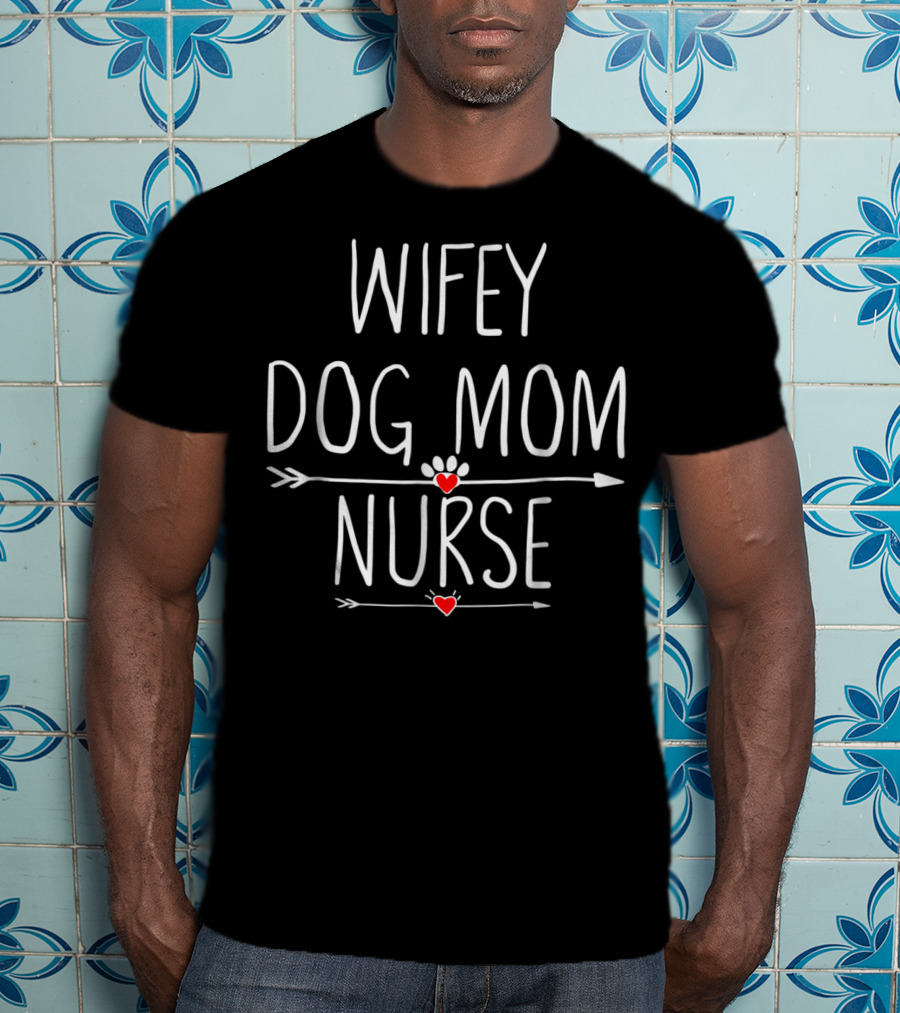 Wifey Dog Mom Nurse Heart And Paw Design For Wives58 T-Shirt