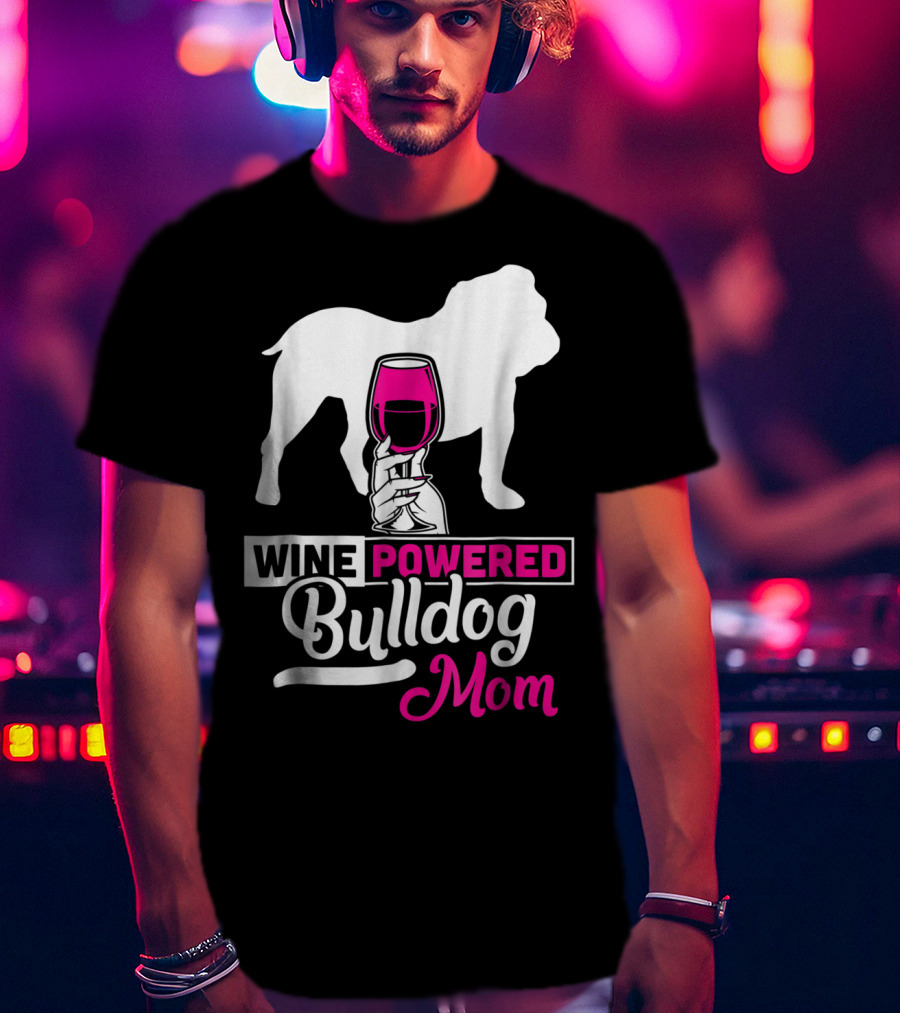 Wine Powered Bulldog Mom T-Shirt