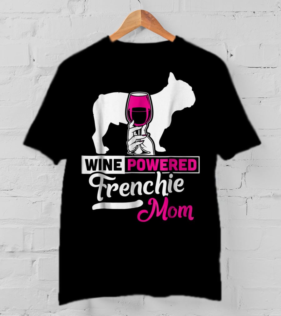 Wine Powered Frenchie Mom T-Shirt