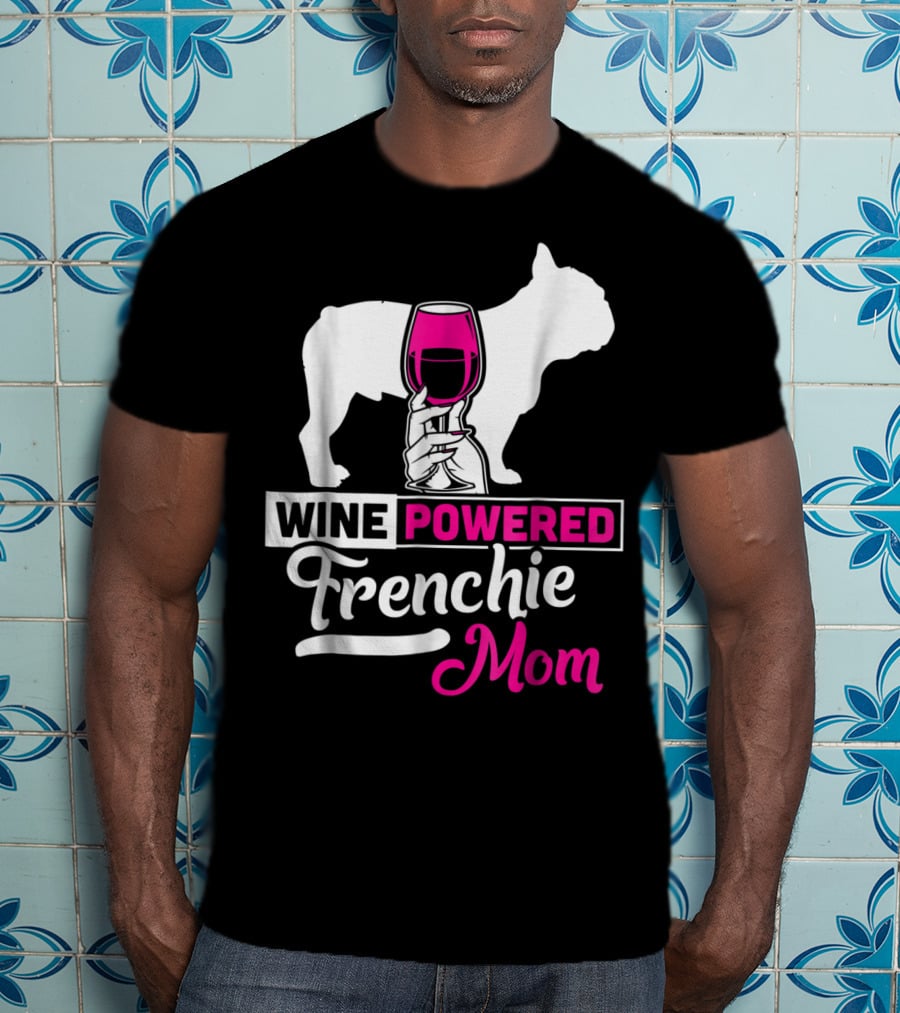 Wine Powered Frenchie Mom T-Shirt