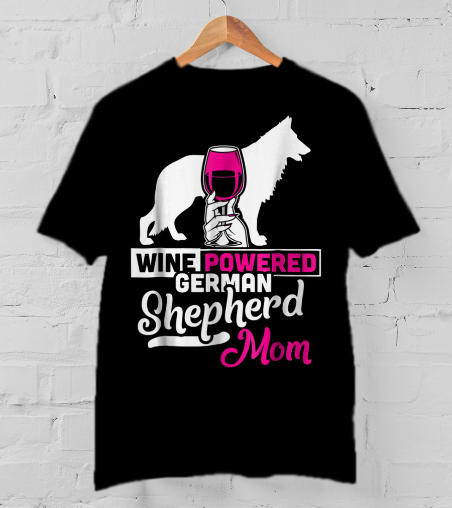 Wine Powered German Shepherd Mom Funny Dog T-Shirt