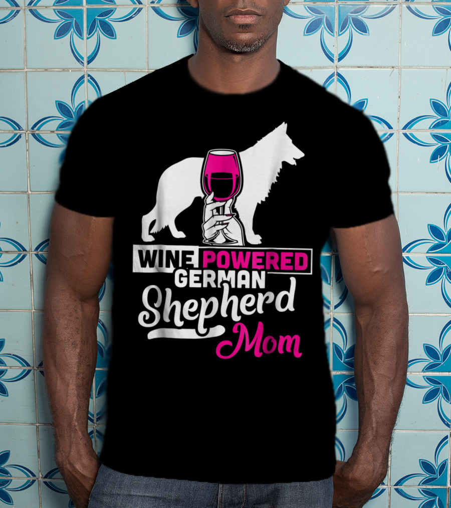 Wine Powered German Shepherd Mom Funny Dog T-Shirt