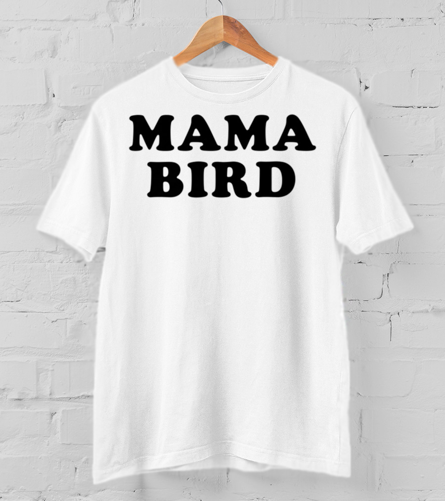 Mama Bird Women T-Shirt