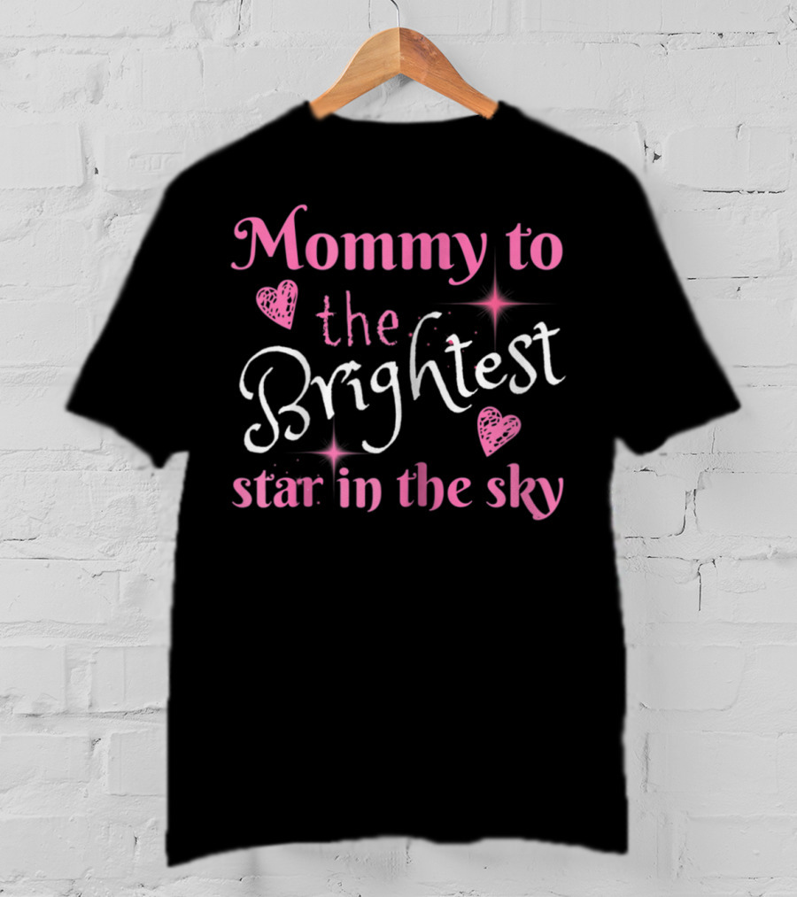 Mommy To The Brightest Star In The Sky T-Shirt